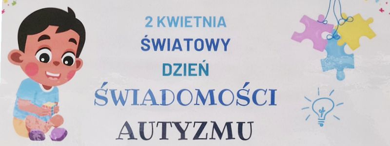 Plakat z napisem: 2 kwietnia ŚWIATOWY DZIEŃ ŚWIADOMOŚCI AUTYZMU